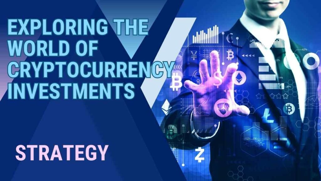 exploring the world of cryptocurrency investments